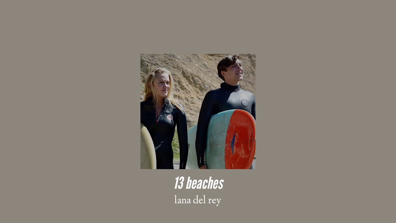 ( slowed down ) 13 beaches