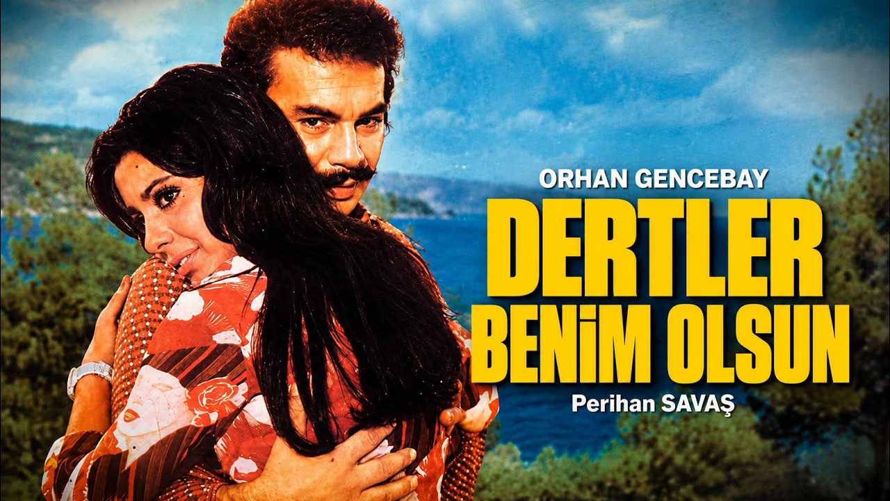 Dertler Benim Olsun Türk Filmi | FULL | PERİHAN SAVAŞ | ORHAN GENCEBAY