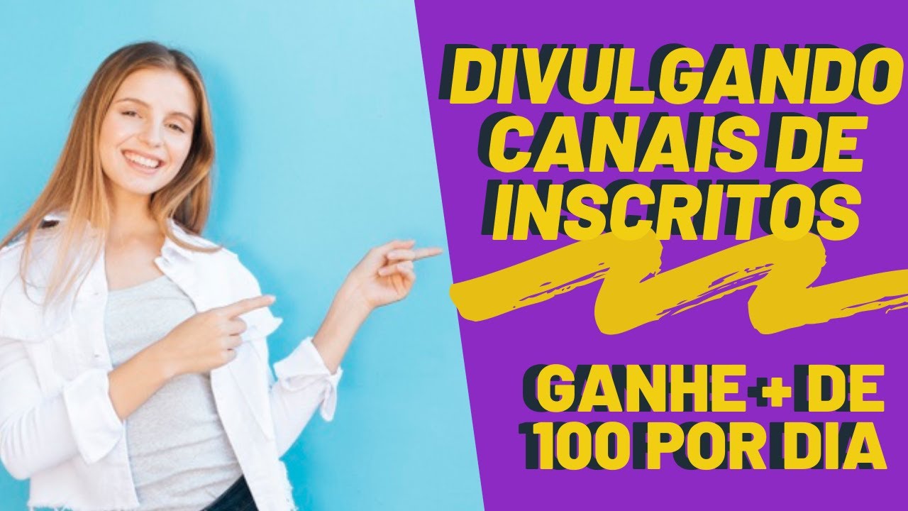 Como ganhar 100 inscritos por dia no YouTube ! divulgue seu canal aqui! ganhar inscritos no youtube