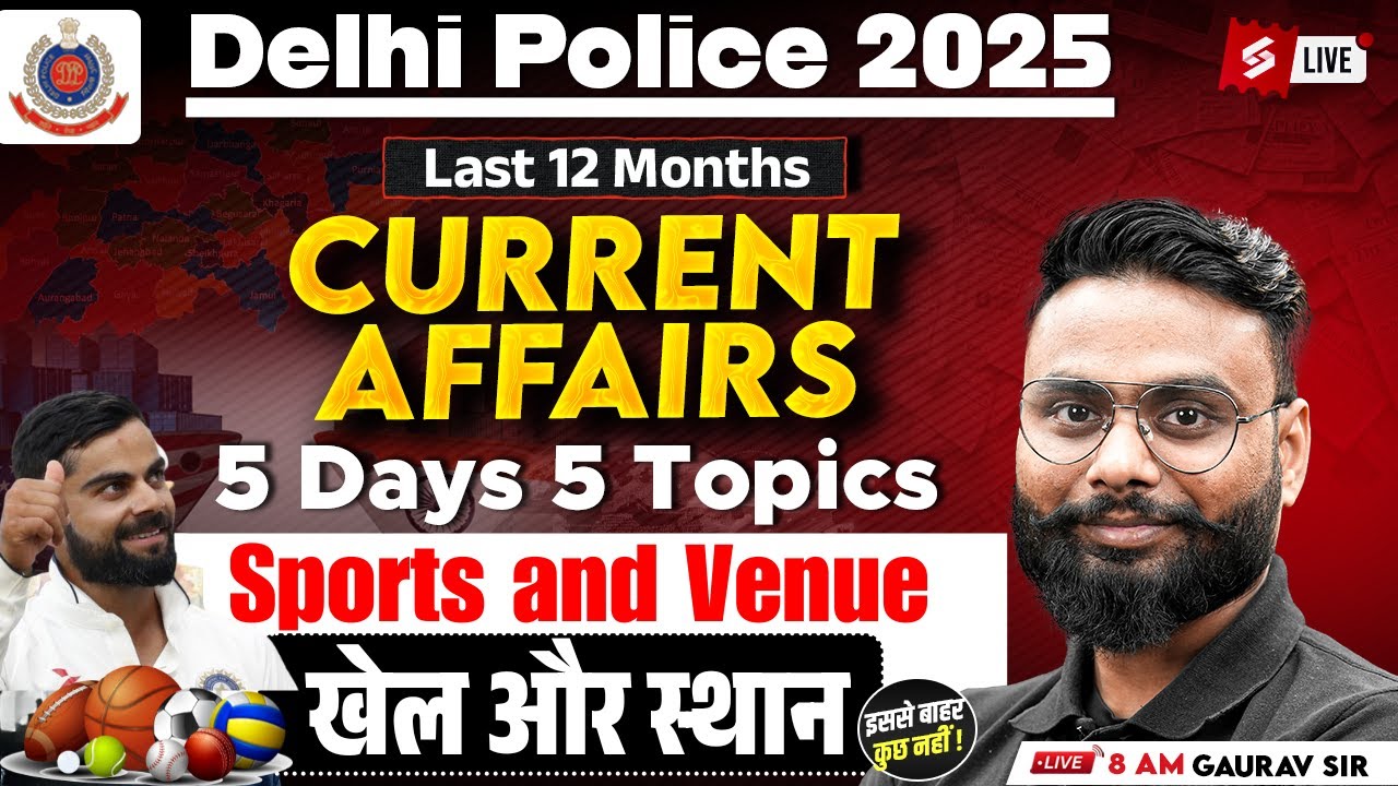 Last 12 Months Current Affairs 2025 | Sports and Venue for Delhi Police 2025 | by Gaurav Sir