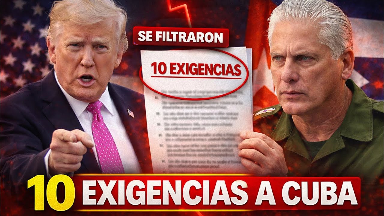 “Se filtran las 10 exigencias de Trump a Cuba y esto podría cambiarlo todo”