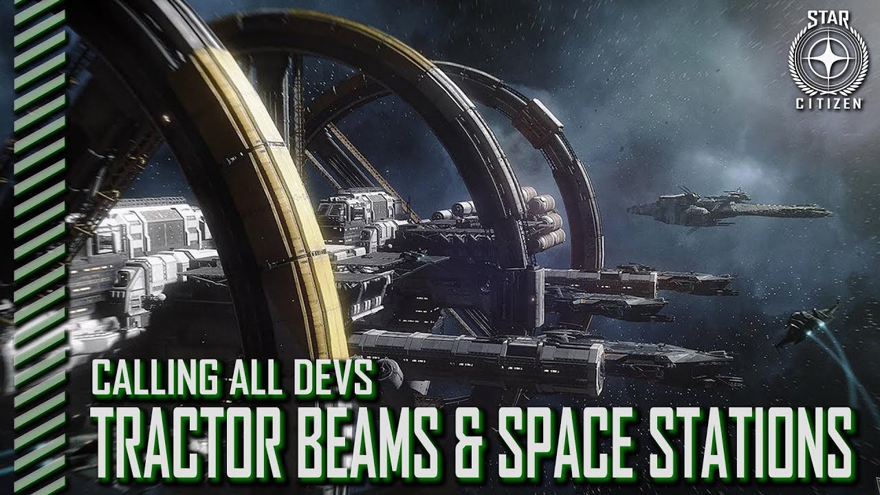 Star Citizen: Calling All Devs - Tractor Beams & Space Stations