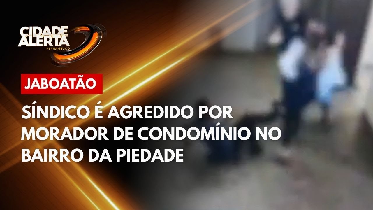 Síndico é agredido por morador de condomínio no bairro da Piedade