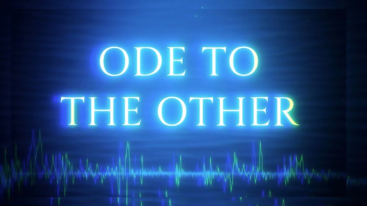 Ode to the Other