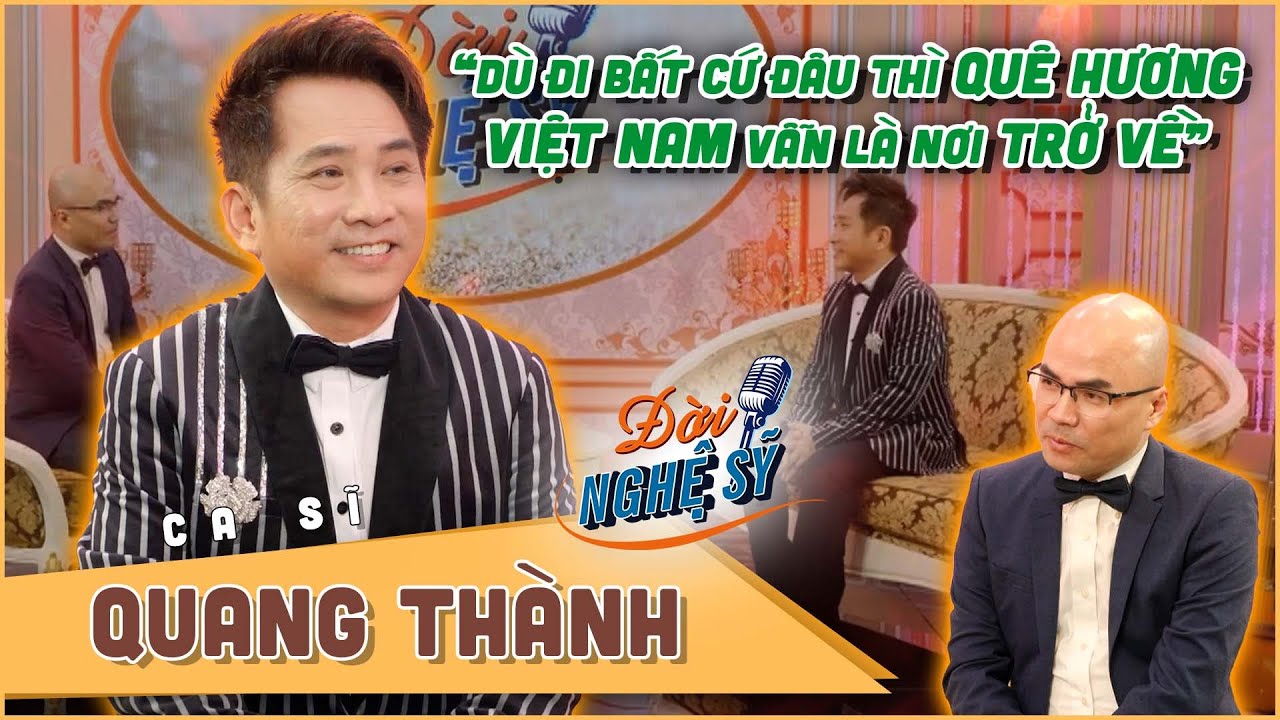 Đời Nghệ Sỹ 2023 #6: Ca Sĩ Quang Thành - Người đem âm nhạc cổ truyền Việt Nam ra thế giới