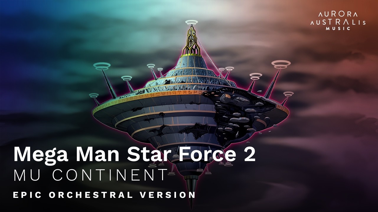 [Epic Orchestral Arrangement] Mega Man Star Force 2 - Mu Continent