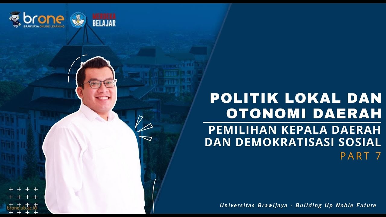 POLITIK LOKAL DAN OTONOMI DAERAH - PEMILIHAN KEPALA DAERAH DAN DEMOKRATISASI SOSIAL - PART 7
