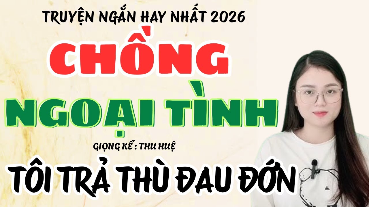 Chồng Ngoại Tình Tôi Trả Thù Đau Đớn 🔥 Càng Nghe Càng Thấm | Truyện Thu Huệ Mới Nhất 2026
