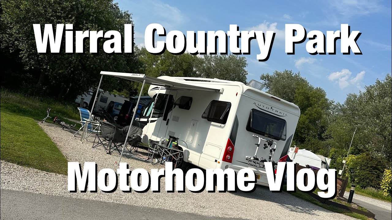 Wirral Country Park Motorhome Vlog