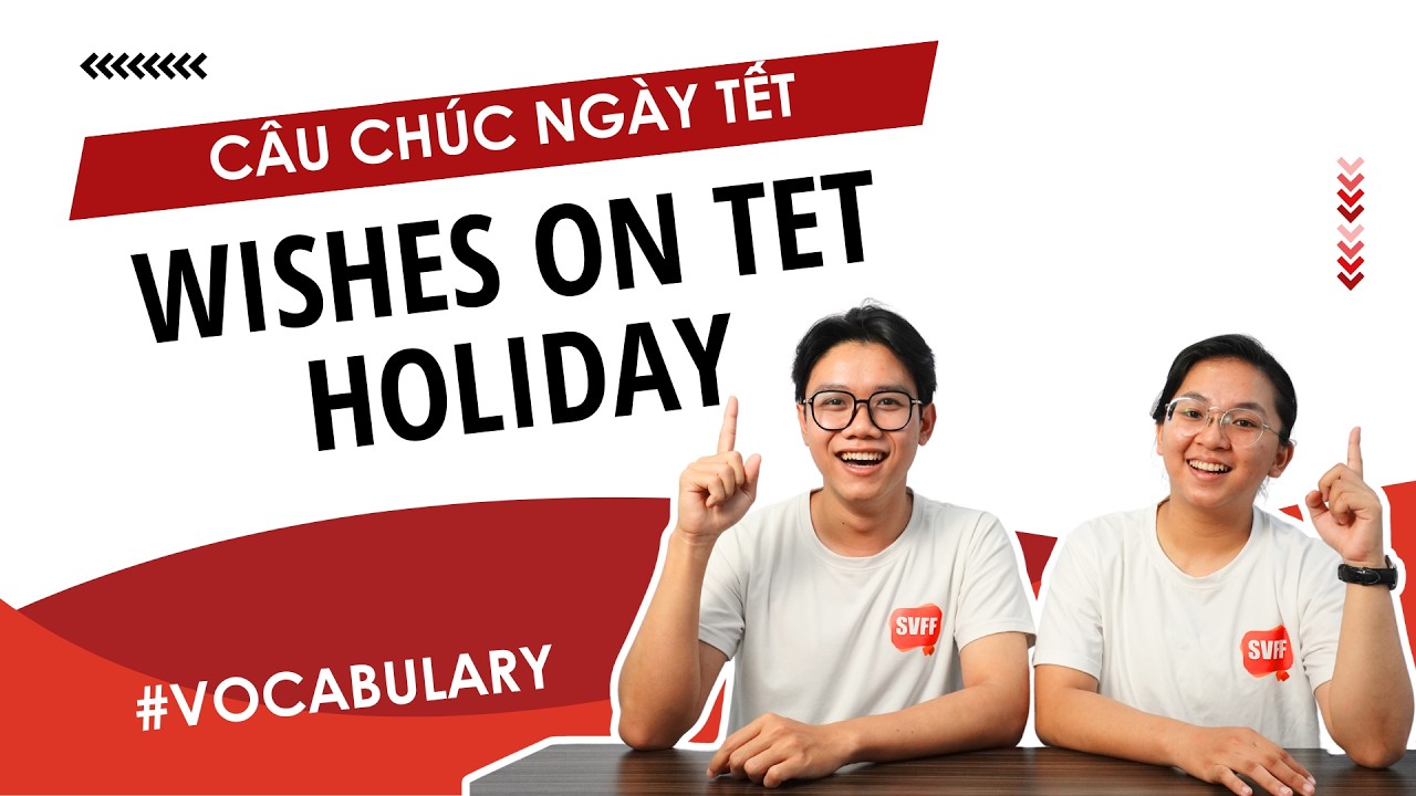 Common Vietnamese wishes on Tet holiday | Learn Southern Vietnamese With SVFF