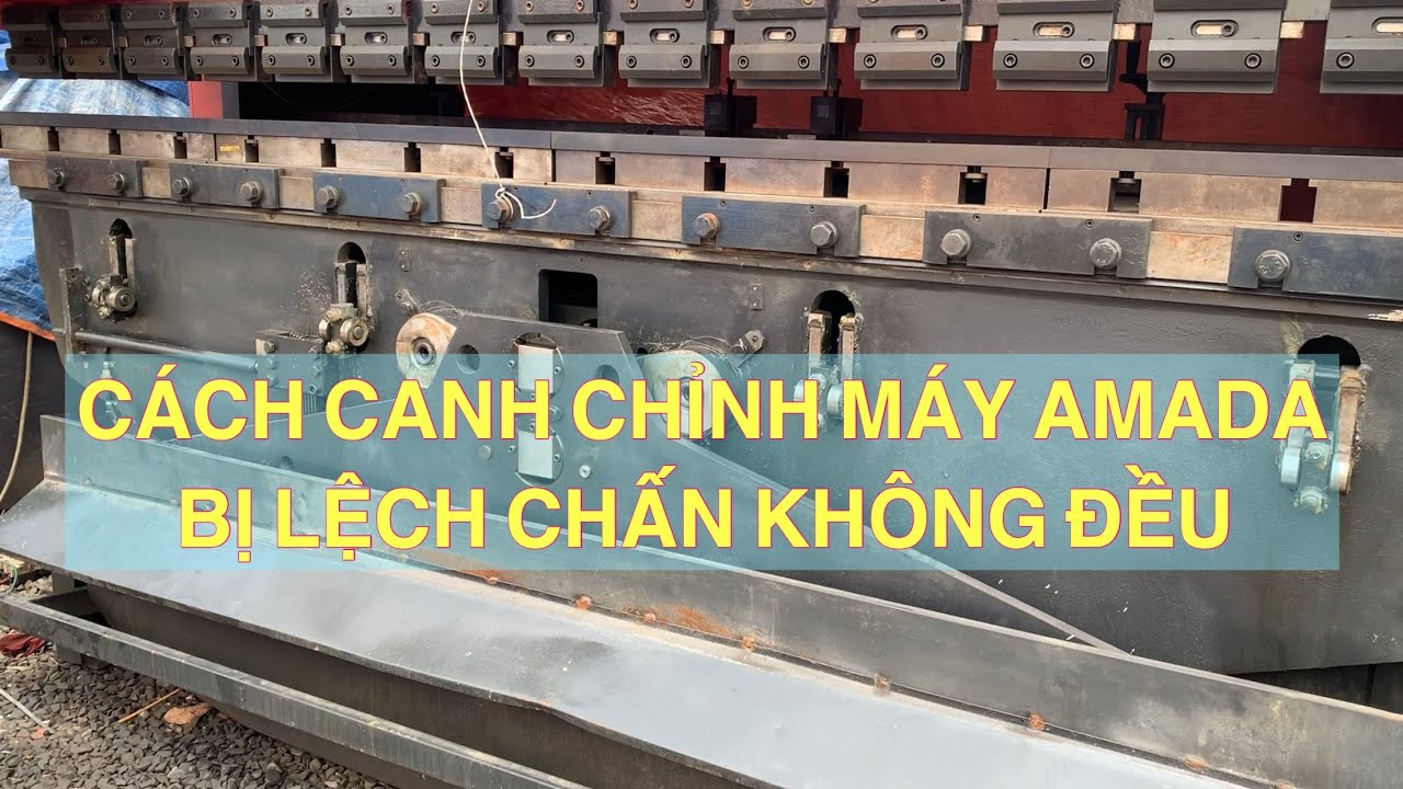 Clip 27- Sửa chữa MÁY CHẤN AMADA CHẤN KHÔNG ĐỀU.