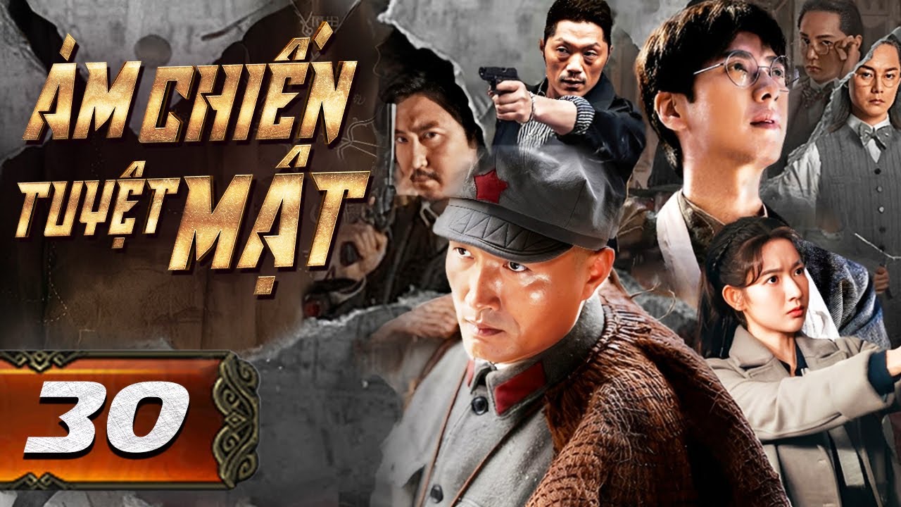 ÁM CHIẾN TUYỆT MẬT - Tập 30 [Thuyết Minh] | Phim Bộ Hành Động Trung Quốc Mới Nhất 2026