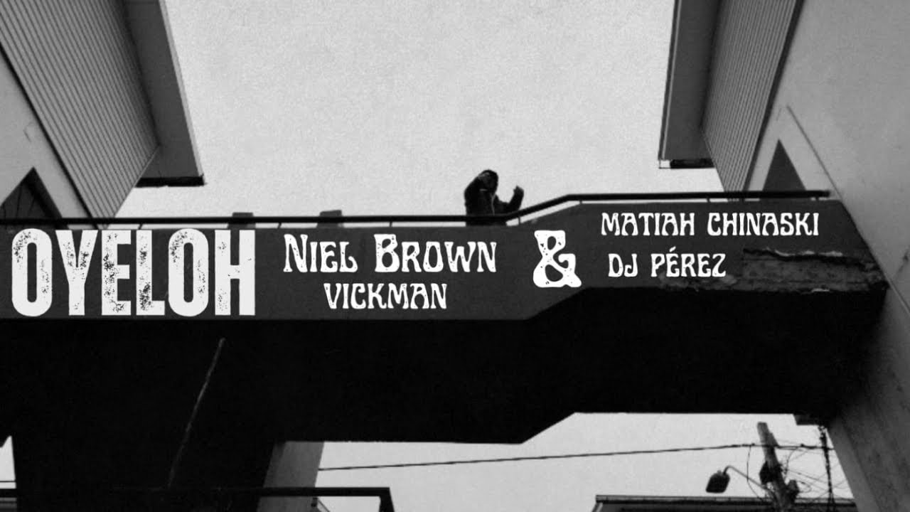 Niel Brown,Vickman Ft. @MatiahChinaskiOficial & DJ Perez - OYELOH