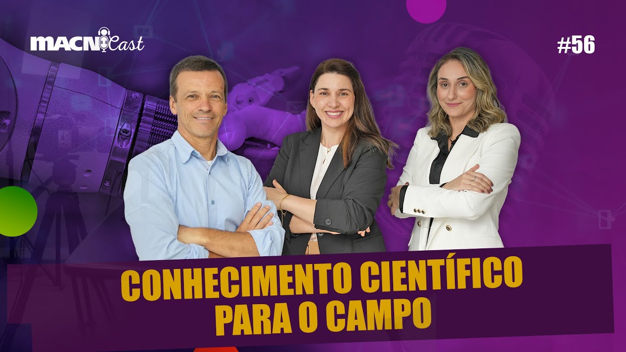 MacniCast – Série Tecnologia e Inovação no Agro – Ep. 04 – Conhecimento científico para o campo