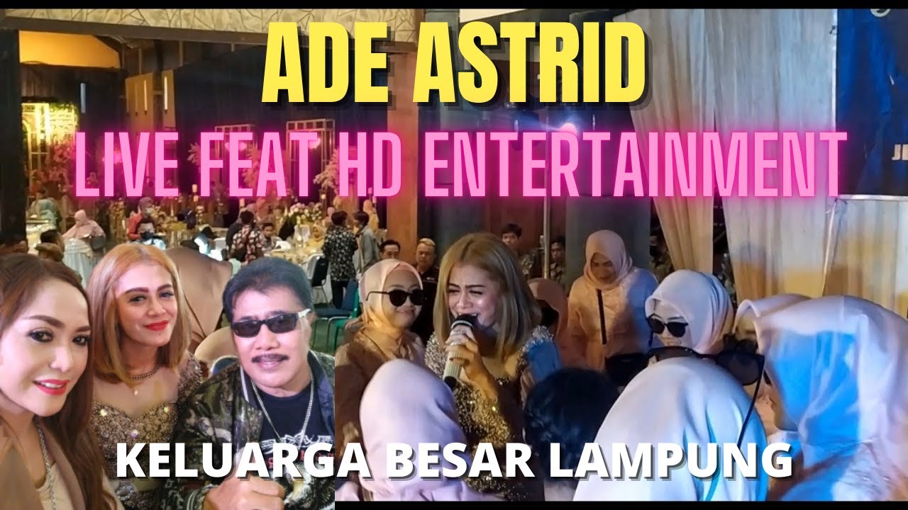 HD ENTERTAINMENT @adeastrid91 MEDLEY BAJIDOR DUA LALAKI LIVE PERFORM KELUARGA BESAR LAMPUNG.
