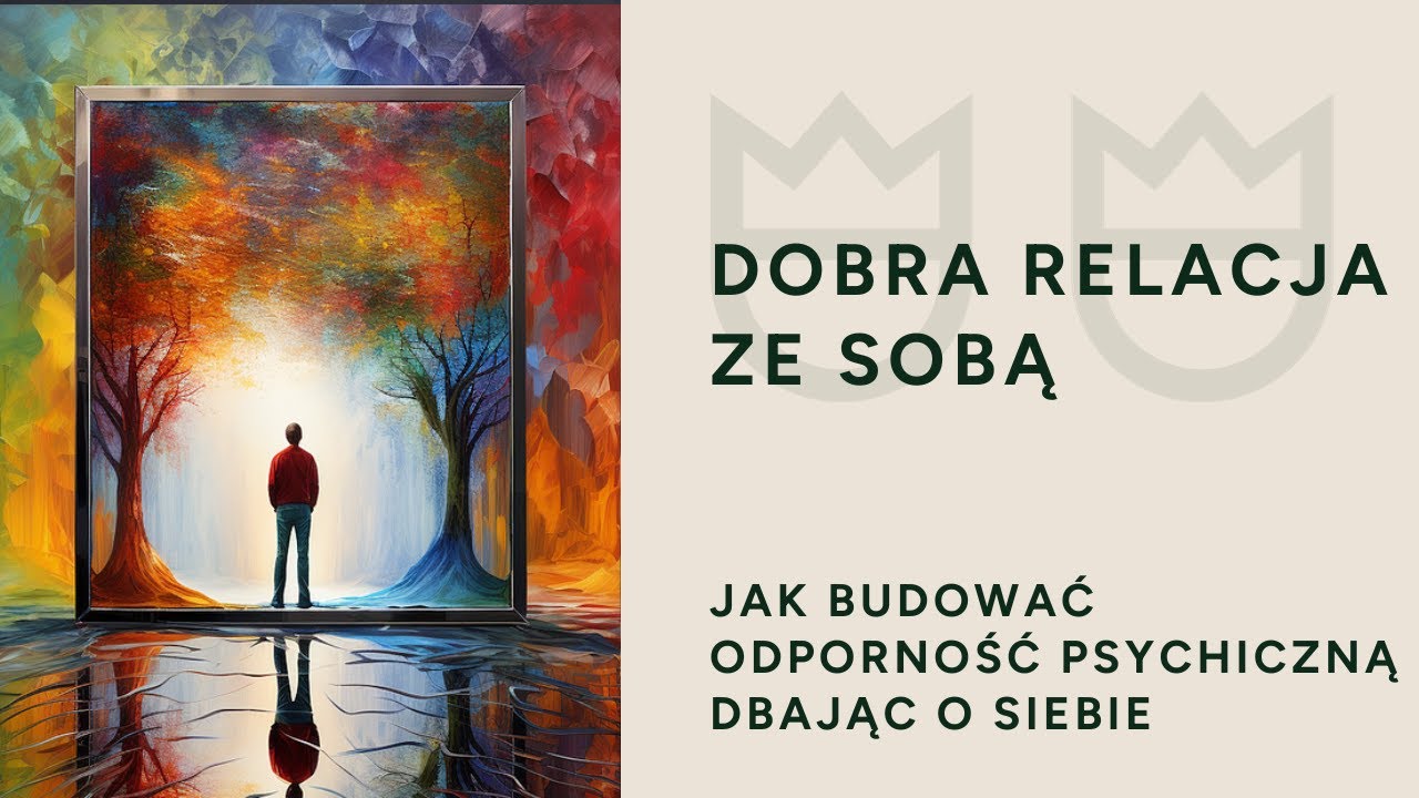 Dobra relacja ze sobą - jak zbudować&nbsp;siebie.