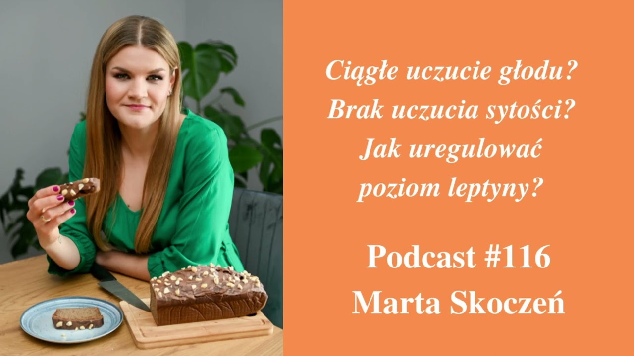 116. Ciągłe uczucie głodu? Brak uczucia sytości? Jak uregulować poziom leptyny?