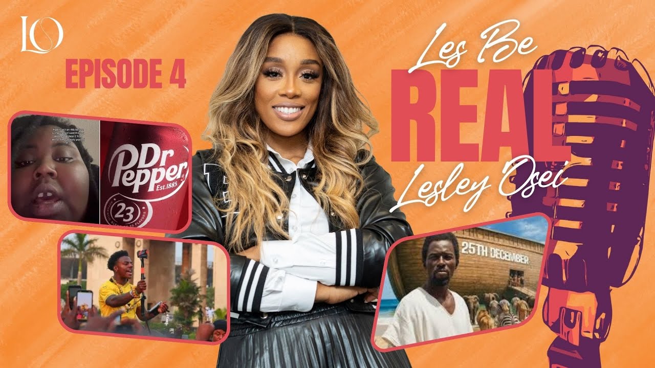 LES BE REAL PODCAST | LESLEY OSEI