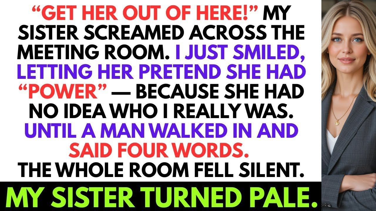 “Get Her Out of Here!” My Sister Screamed Across the Meeting Room. She Had No Idea Who I Really Was.