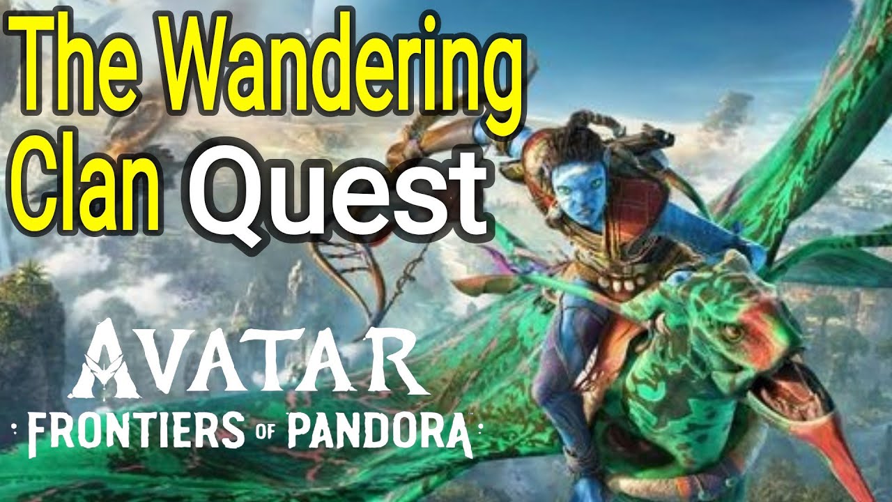 The Wandering Clan Quest Full Walkthrough Avatar Frontiers of Pandora