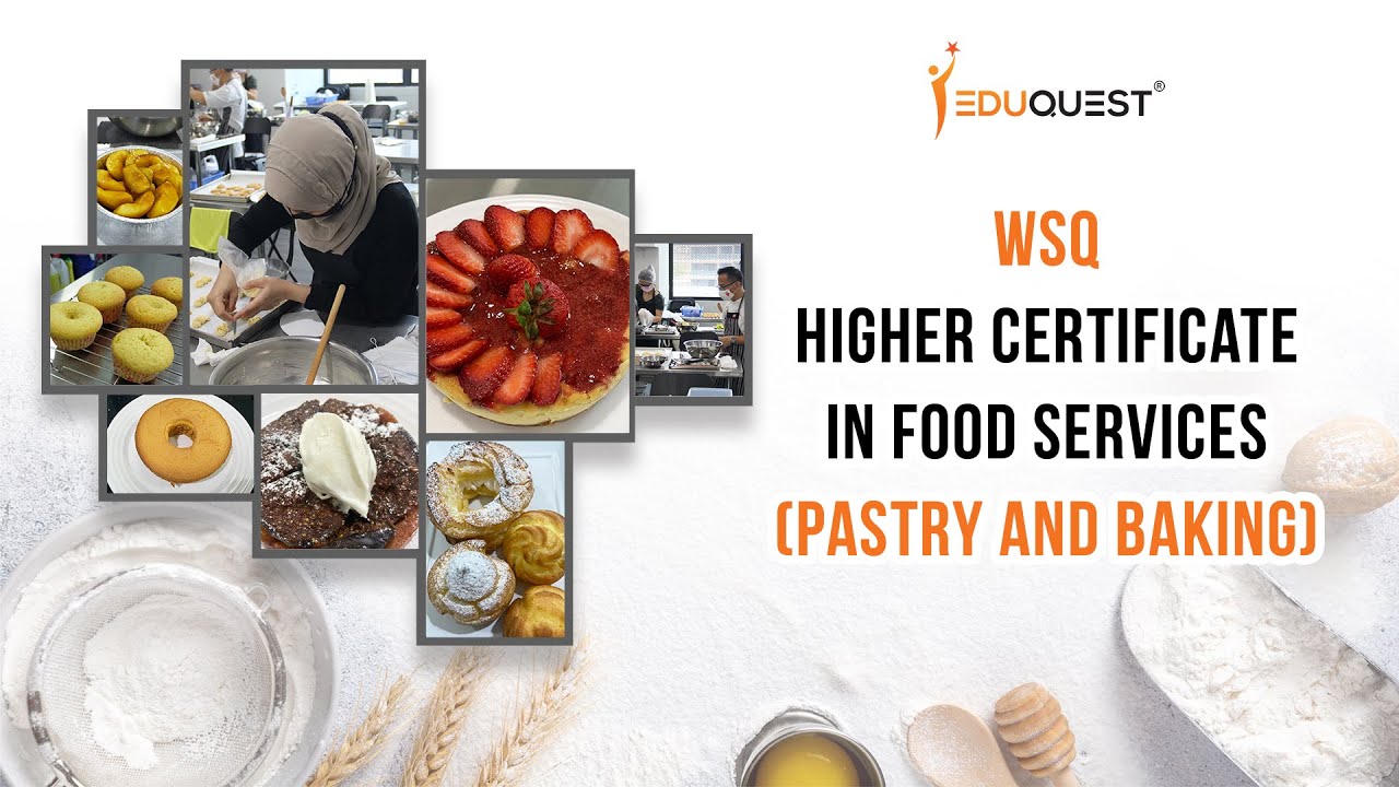 WSQ Higher Certificate in Food Services (Pastry and Baking)