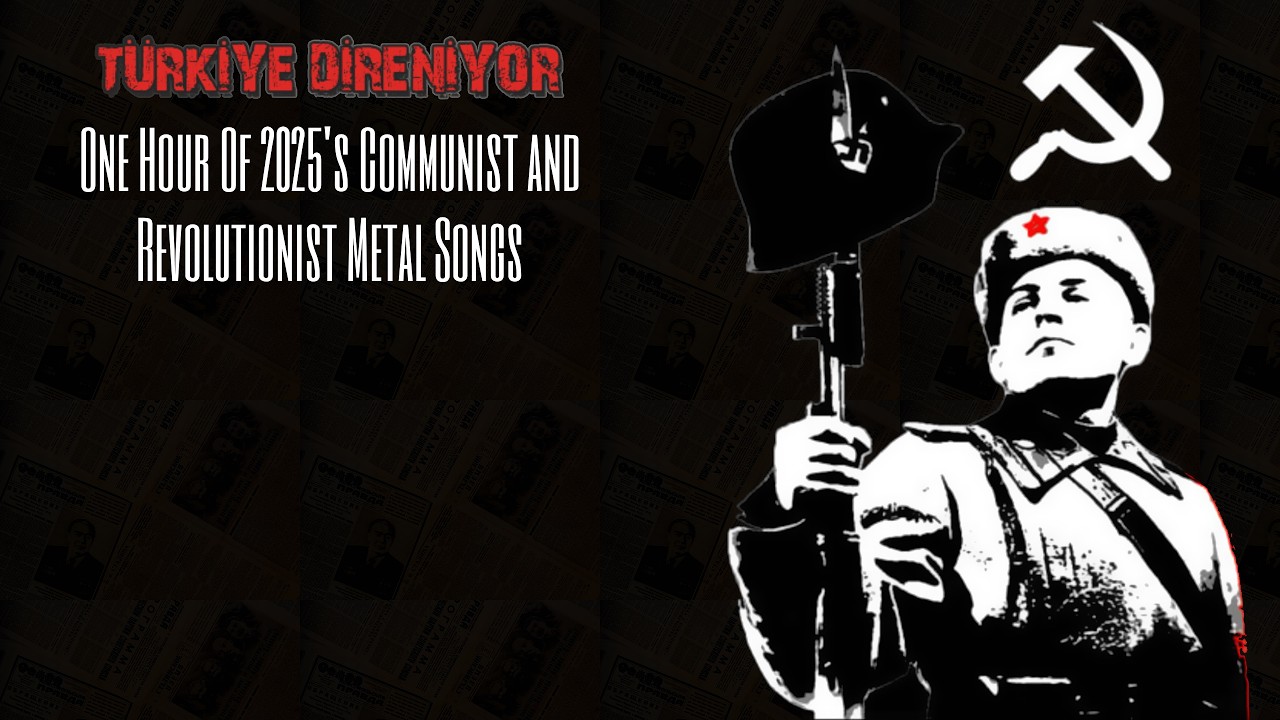One hour of 2025’s Communist and Revolutionist Metal Songs