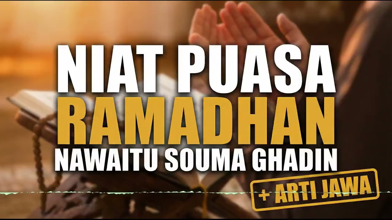 Bacaan Niat Puasa Ramadan (Nawaitu Sauma Ghadin) Lengkap Arti Bahasa Jawa & Latin