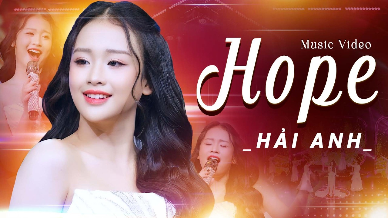 HOPE - HẢI ANH | Official Music Video