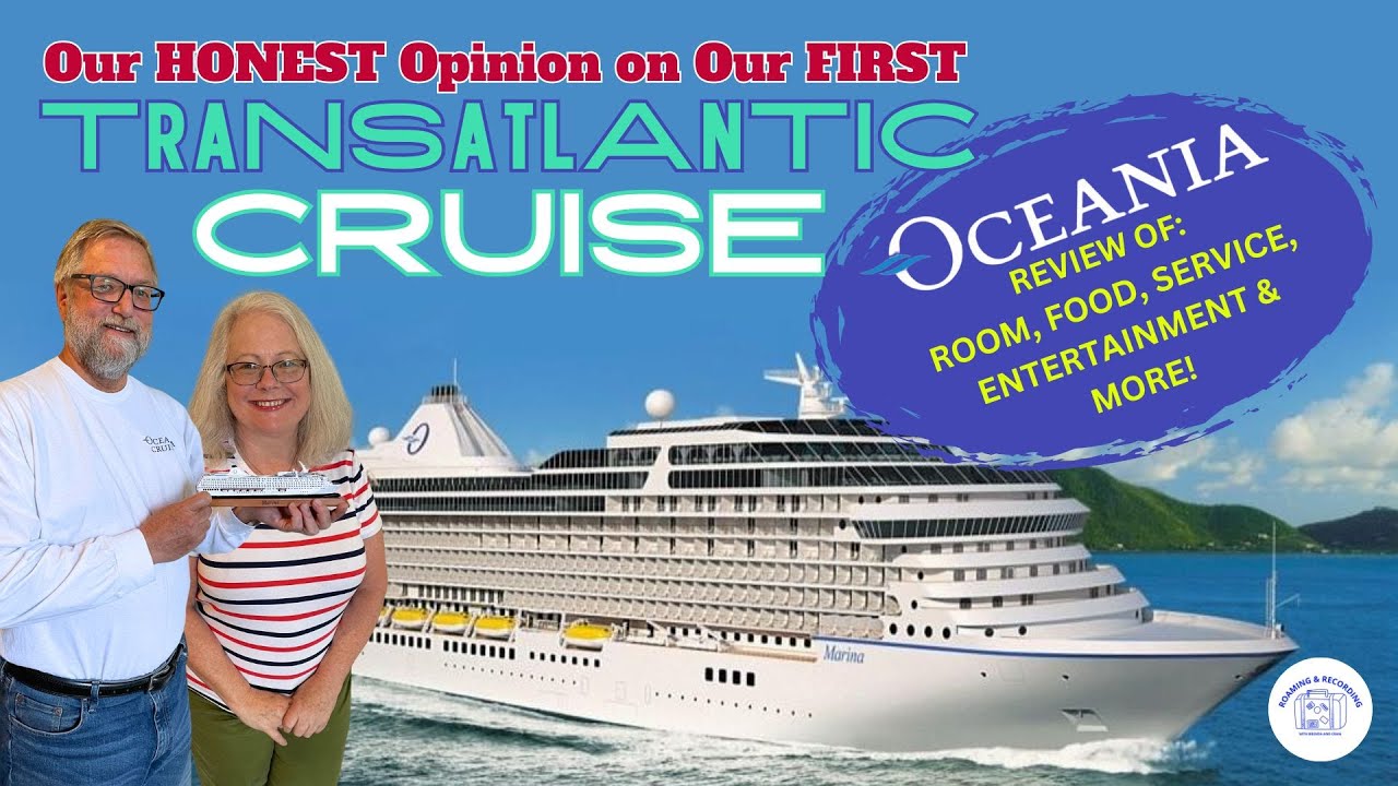 Our First Transatlantic Cruise on the Oceania Marina. In depth review, photos, and honest opinions!