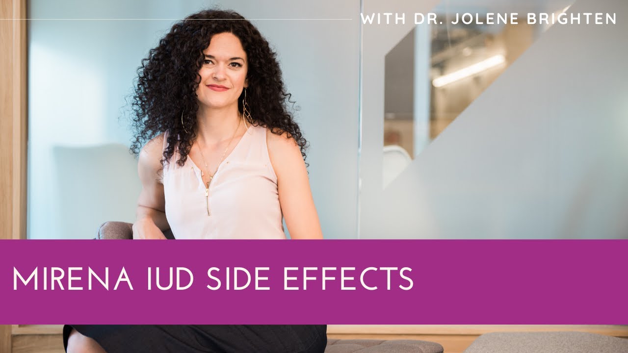 Mirena IUD Side Effects - Dr. Jolene Brighten with guest Tracey Durbin
