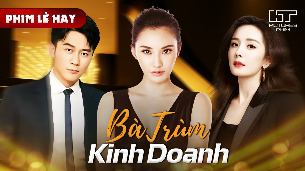 Phim Lẻ Hay - BÀ TRÙM KINH DOANH | Nữ Sếp Tổng Xinh Đẹp Ra Tay Thao Túng Cả Giới Thương Trường