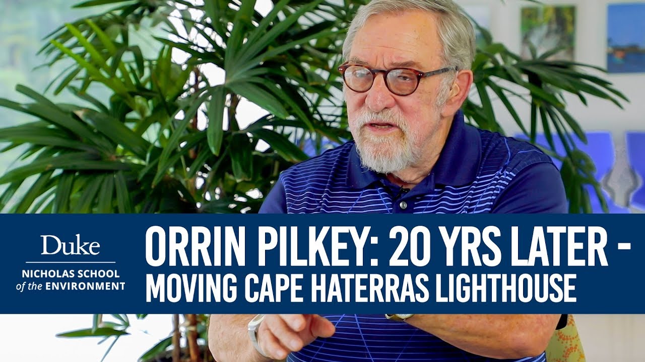 Orrin Pilkey: 20 Years Later - Moving the Cape Hatteras Lighthouse