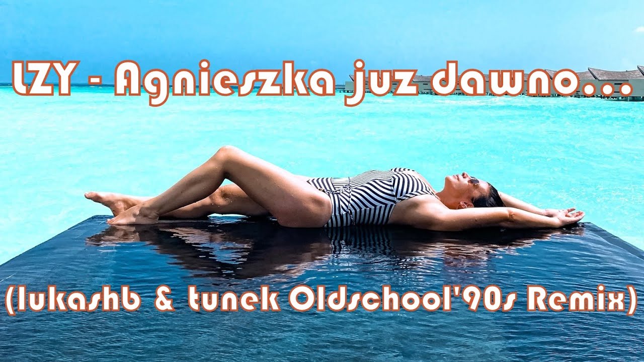 ŁZY - Agnieszka już dawno... (lukashb & tunek Oldschool 90's Remix)