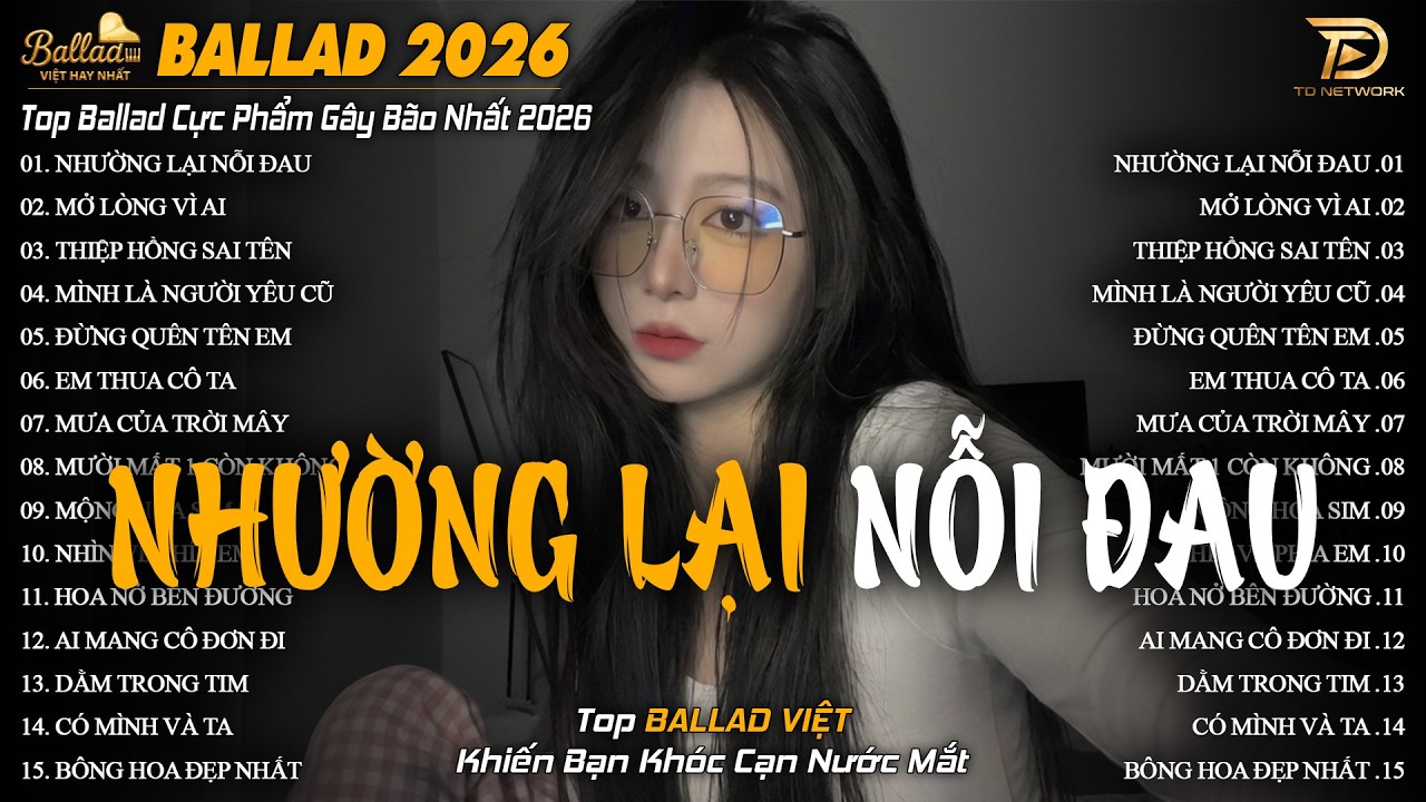 Nhạc Trẻ Ballad Hot Trend 2026 ♫ Top 20 Ca Khúc Về Tình Yêu Nhẹ Nhàng Thư Giãn | Nhường Lại Nỗi Đau
