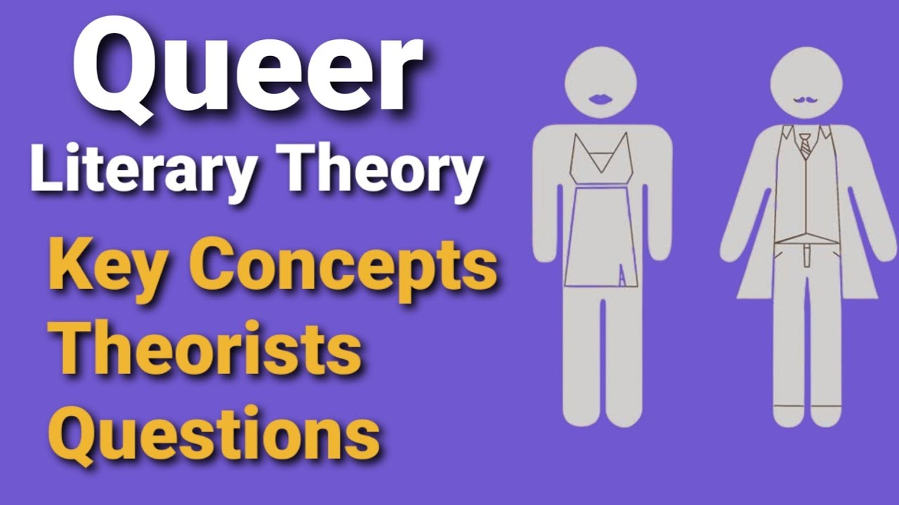 Queer Literary Theory || Key Concepts || Theorists || Questions