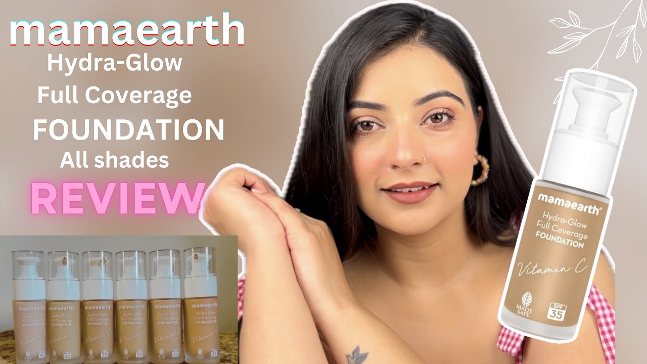 Mamaearth Hydra-Glow Full Coverage Foundation All Shades Review |