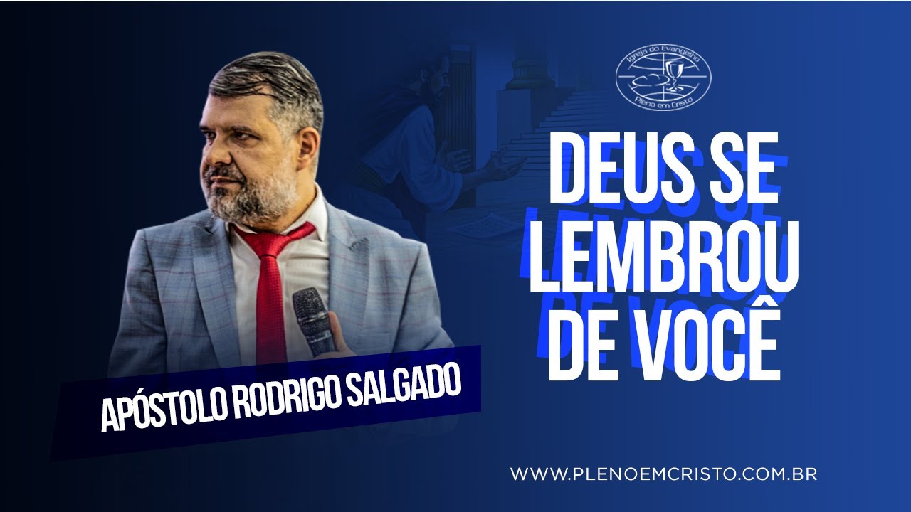 Apóstolo Rodrigo Salgado I Deus se lembrou de você