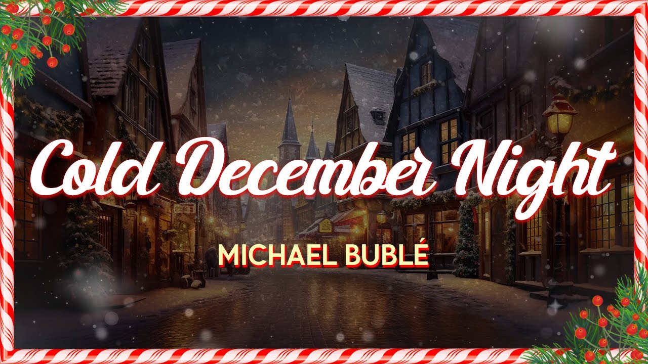 Michael Bubl&eacute; - Cold December Night (Lyrics)