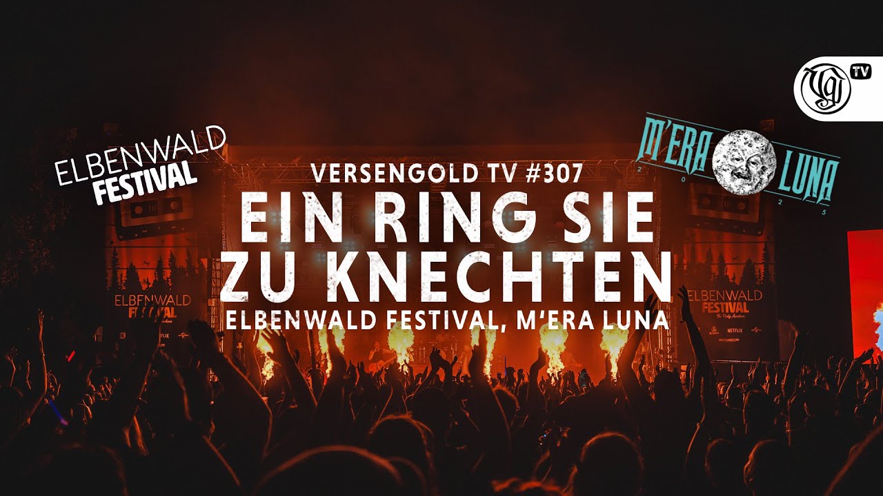 Ein Ring sie zu knechten – Versengold TV #307 (Elbenwald Festival, M'era Luna)