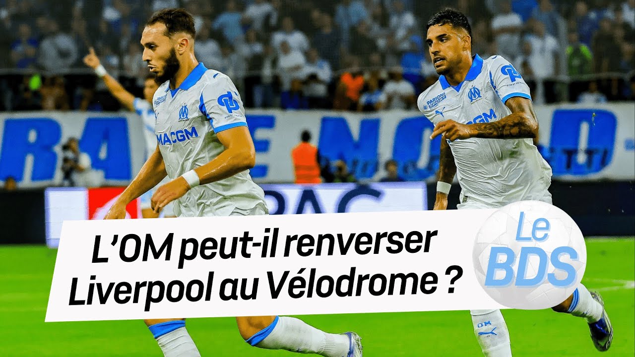 L’OM peut-il renverser Liverpool au Vélodrome ? L'analyse du BDS