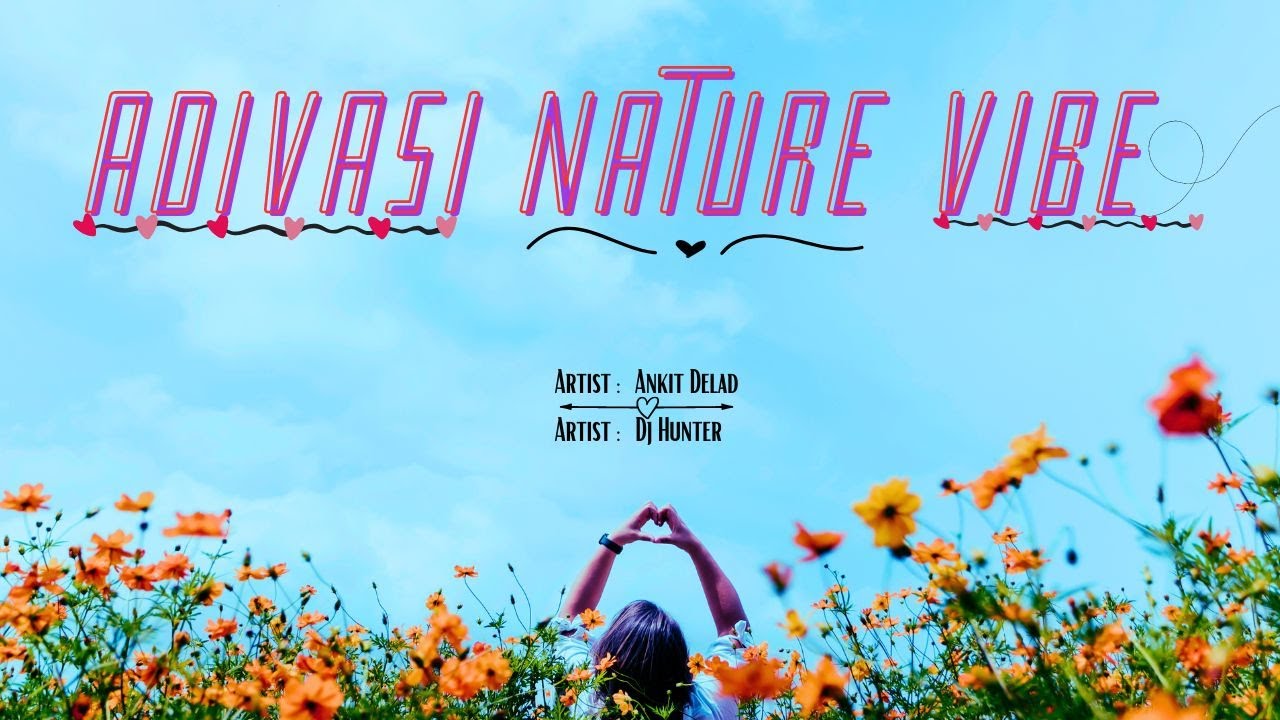 ADIVASI NATURE VIBE By Ankit Delad & Dj Hunter