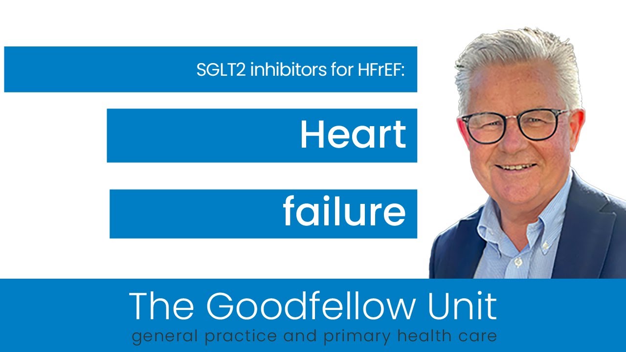 Goodfellow Unit Webinar: Empagliflozin for heart failure with reduced ejection fraction