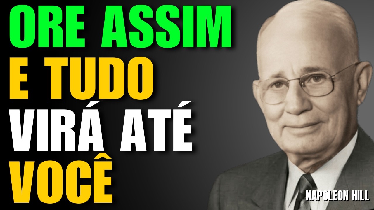 A ORAÇÃO QUE ALINHA SUA MENTE COM BÊNÇÃOS E ABUNDÂNCIA | NAPOLEON HILL