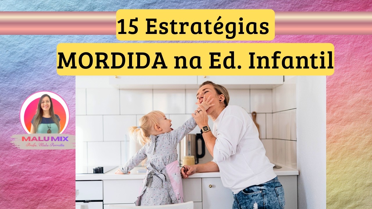 15 ESTRATÉGIAS | MORDIDAS | EDUCAÇÃO INFANTIL