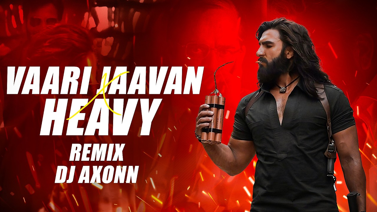 Vaari Jaavan x Heavy - DJ  Axonn Mashup | Dhurandhar The Revenge | Ranveer Singh | Shashwat S,Jyoti
