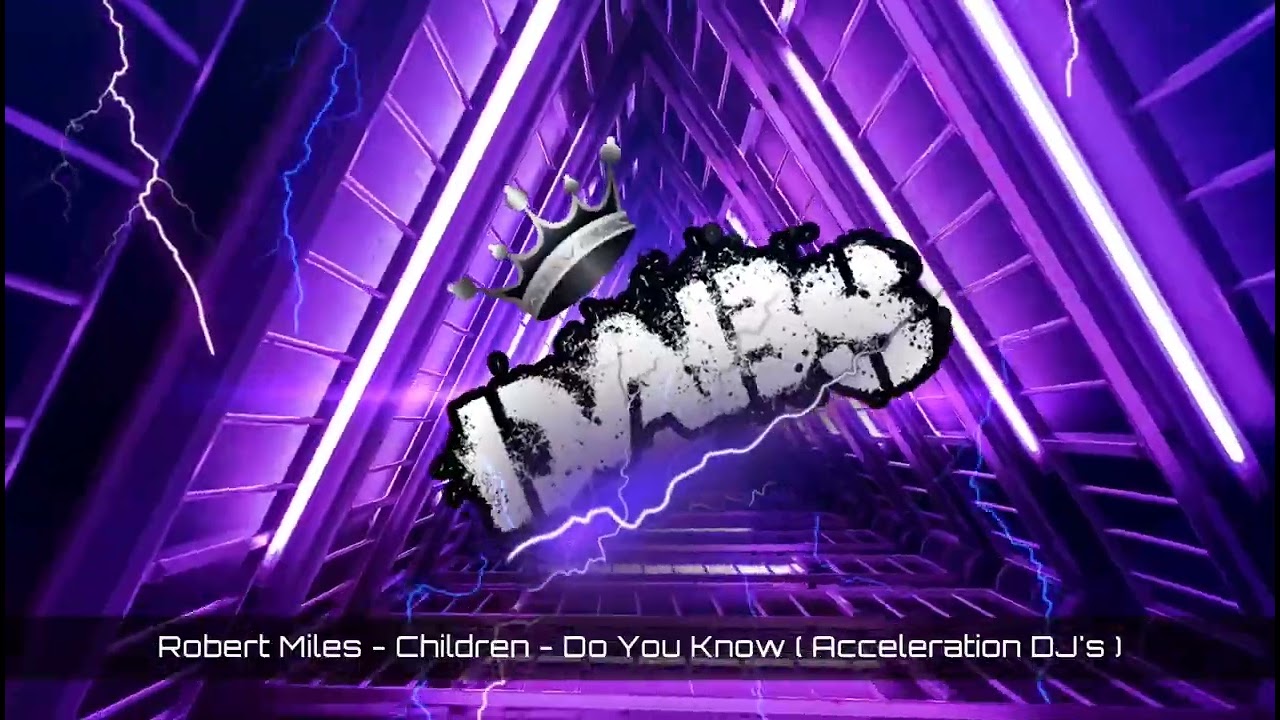 Robert Miles - Children - Do You Know ( Acceleration DJ's ) 🔥🔥🔥🔥🔥