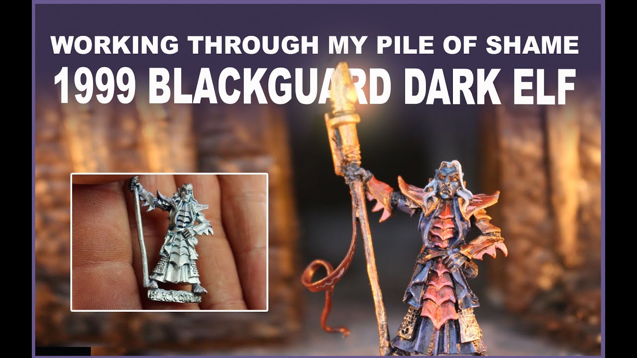 Painting Miniatures: GW's 1999 Dark Elf Blackguard - Working through my pile of shame!