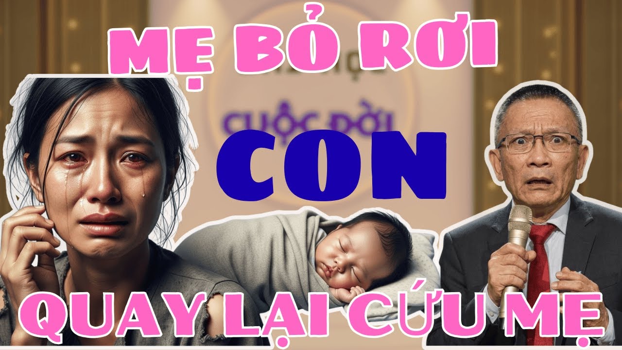 Con bị bỏ rơi, lớn lên cứu mẹ của mình. Tâm sự cùng Văn Sâm, bài học cuộc sống