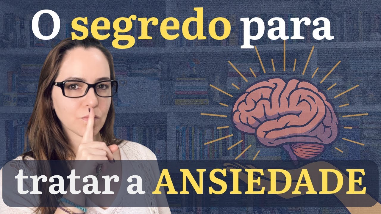 O jeito certo de tratar ANSIEDADE na terapia