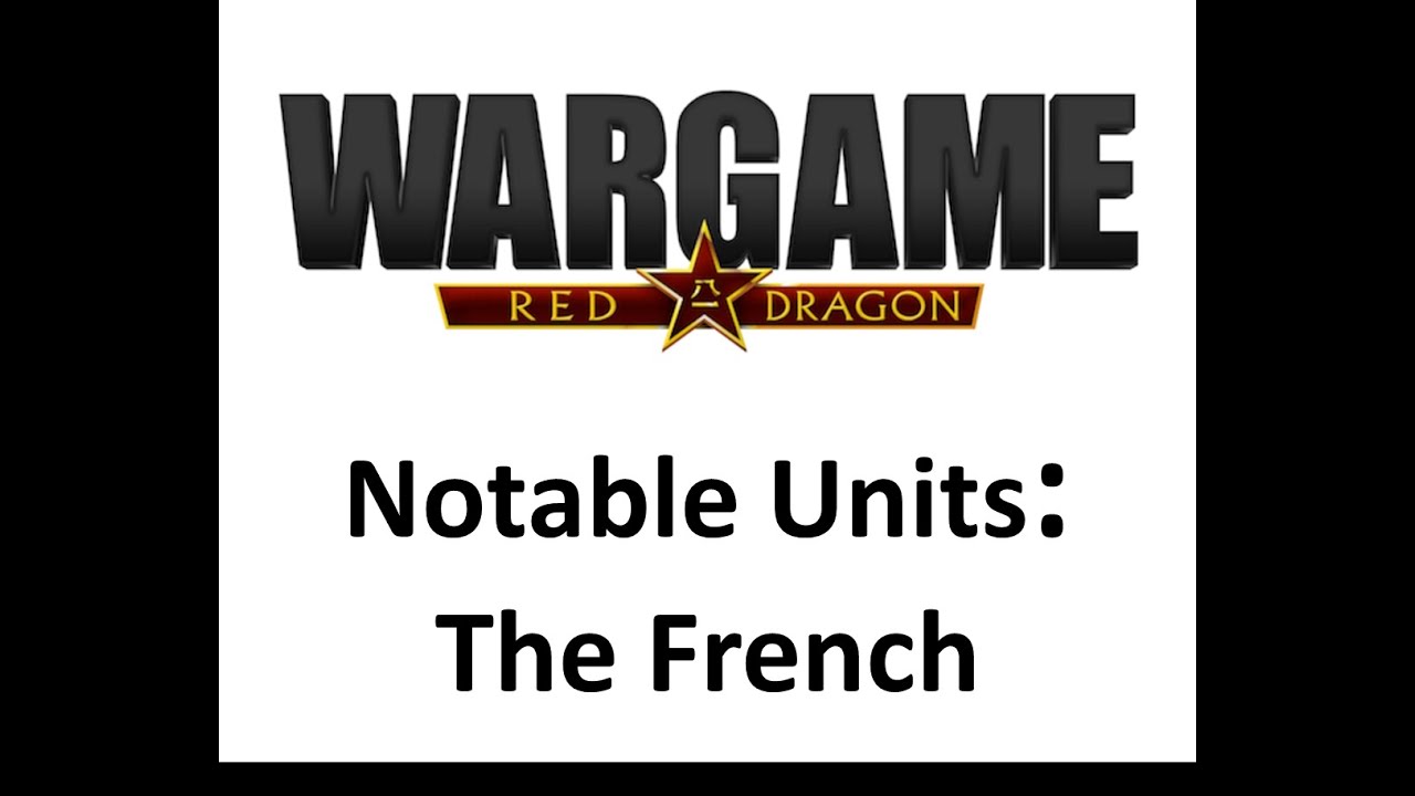 Wargame Red Dragon - Notable Units - The French